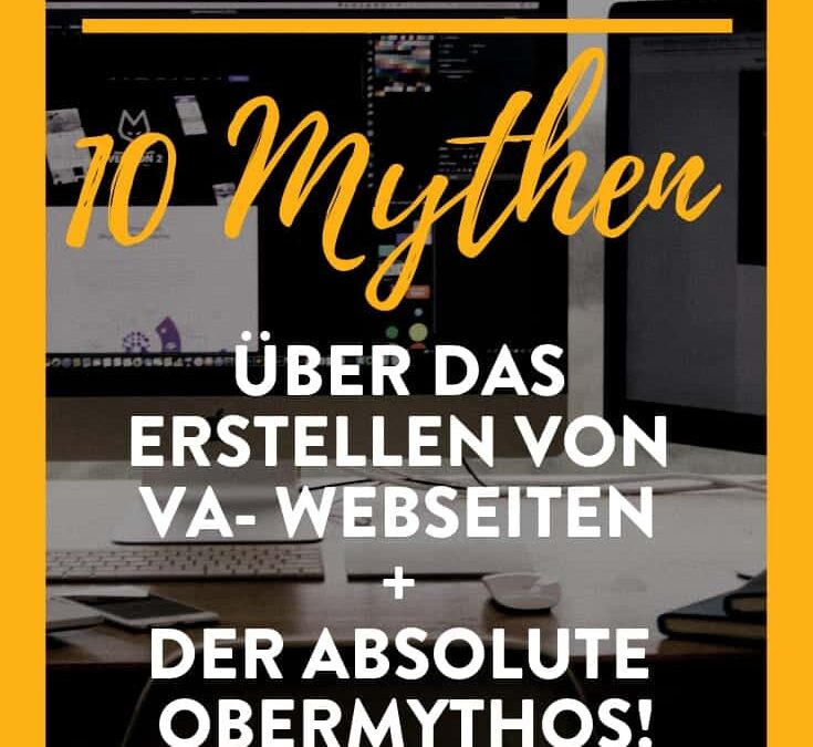 10 Mythen über das Erstellen von VA- Webseiten + der absolute Obermythos!