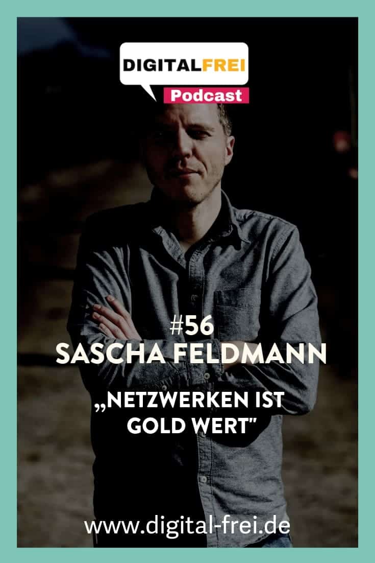 #56 – Sascha Feldmann – Netzwerken ist Gold wert!