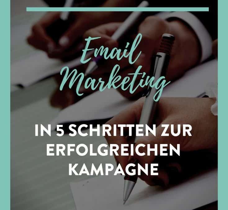 E Mail-Marketing: In 5 Schritten zur erfolgreichen Kampagne